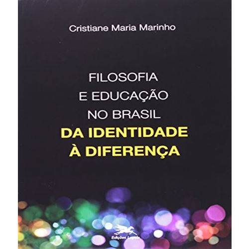 Filosofia e Educacao no Brasil - da Identidade a Diferenca