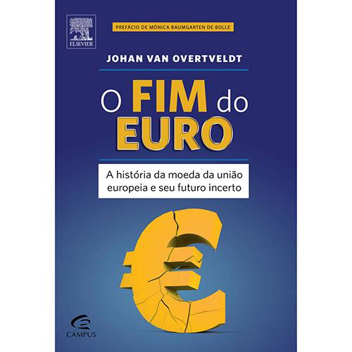 Fim do Euro, O: a História da Moeda da União Europeia e Seu Futuro Incerto