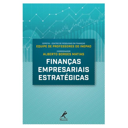 Financas Empresariais Estrategicas - Manole