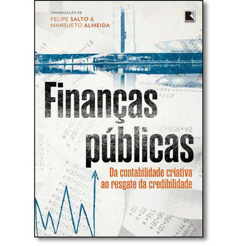 Finanças Públicas: da Contabilidade Criativa ao Resgate da Credibilidade