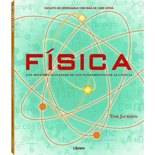 Física - Una Historia Ilustrada de Los Fundamentos de La Ciencia