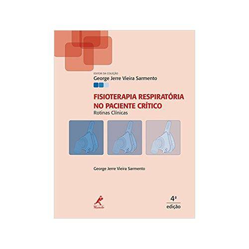 Fisioterapia Respiratória no Paciente Crítico: Rotinas Clínicas Manole 4ª Edição 2016 Sarmento
