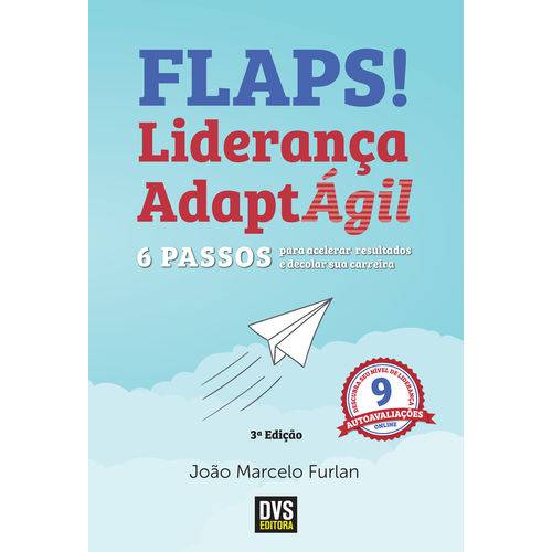 Flaps! - 6 Passos para Acelerar Resultados e Decolar Sua Carreira com a Liderança Adaptágil