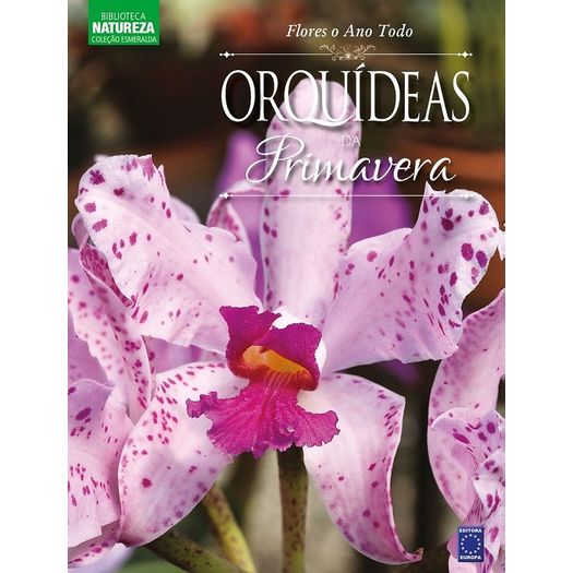 Flores o Ano Todo Orquideas da Primevera - Vol 3