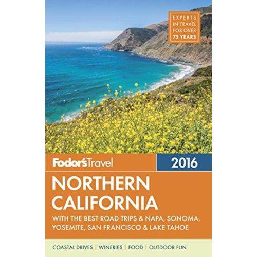 Fodor's Northern California 2016 - With The Best Road Trips & Napa, Sonoma, Yosemite, San Francisco
