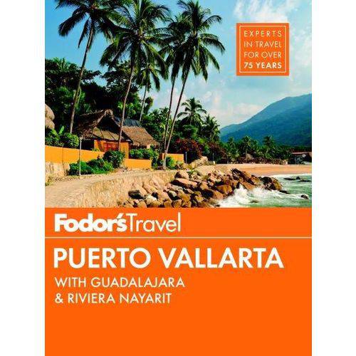 Fodor's Puerto Vallarta - With Guadalajara & Riviera Nayarit