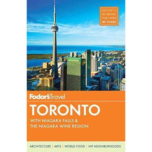 Fodor''s Toronto - With Niagara Falls & The Niagara Wine Region