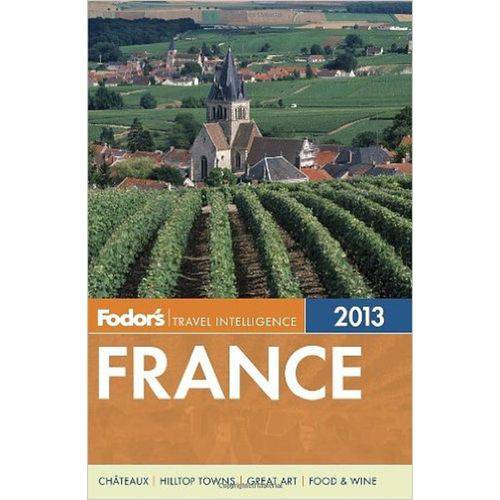 Fodors France 2013 - Travel Intelligence - Pb - Fodors