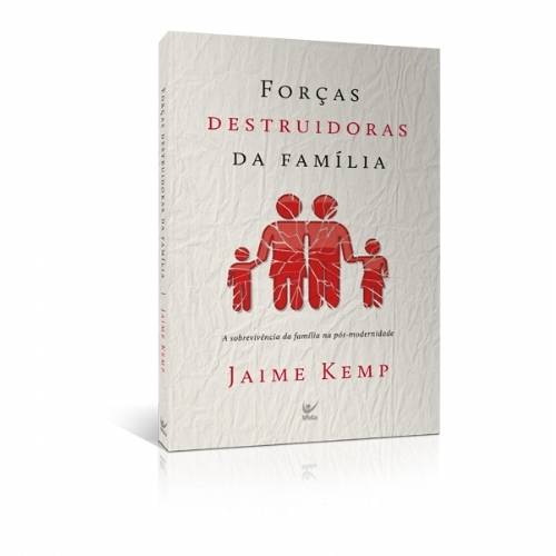 Forças Destruidoras da Família - Jaime Kemp