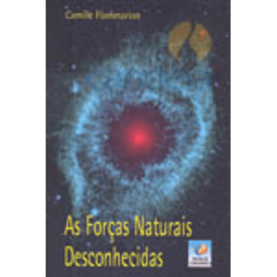 Forças Naturais Desconhecidas, as - Série Memórias do Espiritismo Vol. 6