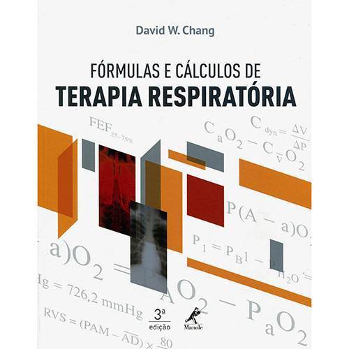 Fórmulas e Cálculos de Terapia Respiratória - 3ª Ed.
