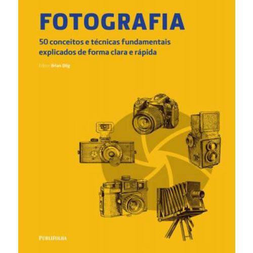 Fotografia - 50 Conceitos e Tecnicas Fundamentais Explicados de Forma Clara e Rapida