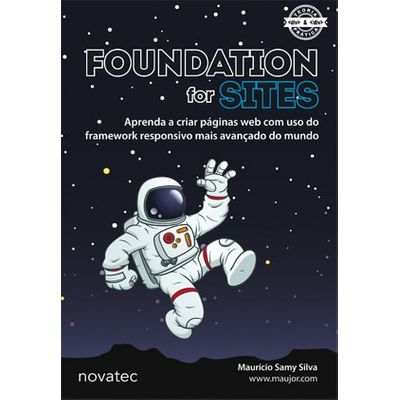 Foundation For Sites - Aprenda a Criar Páginas Web com Uso do Framework Responsivo Mais Avançado do Mundo