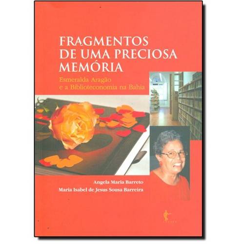 Fragmentos de uma Preciosa Memória: Esmeralda Aragão e a Biblioteconomia na Bahia