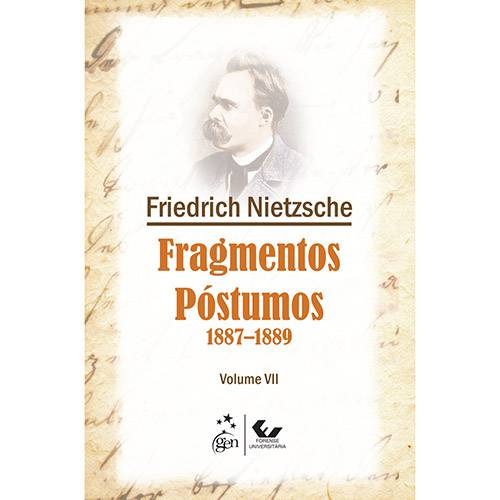 Fragmentos Póstumos: 1887 - 1889 - Vol. VII