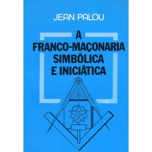 Franco-maçonaria Simbólica e Iniciatica, a
