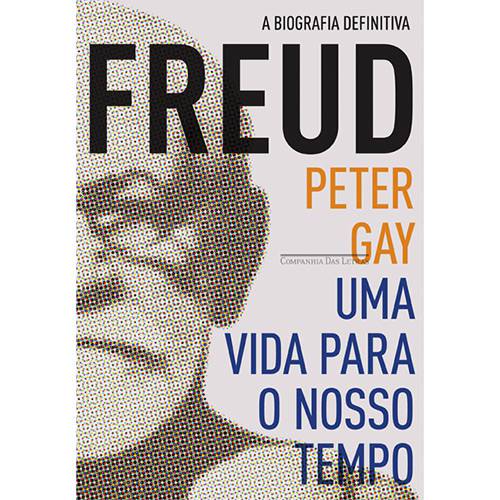 Freud: uma Vida para o Nosso Tempo