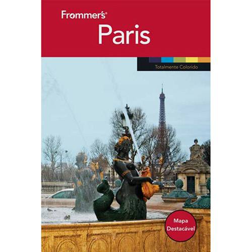 Frommer´s Paris: Totalmente Colorido e com Mapa Destacável