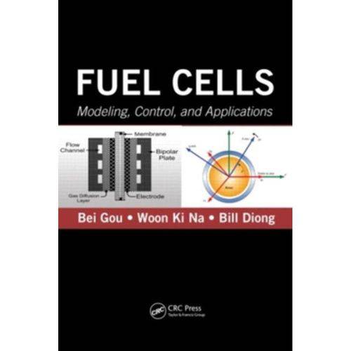 Fuel Cells: Modeling, Control, And Applications