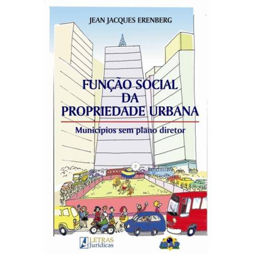 Função Social da Propriedade Urbana - Municípios Sem Plano Diretor 1ª Ed.2008