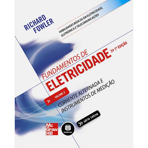 Fundamentos de Eletricidade: Corrente Alternada e Instrumentos de Medição - Série Habilidades Básicas em Eletricidade, Eletrônica e Telecomunicações - Volume 2
