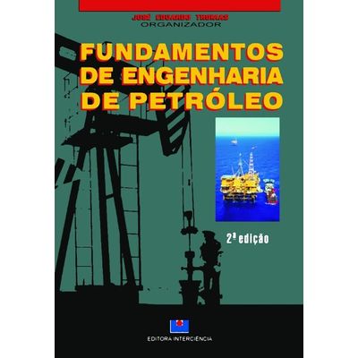 Fundamentos de Engenharia de Petróleo - 2ª Edição