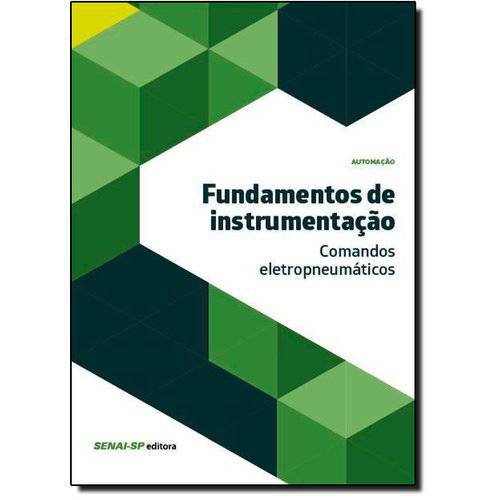 Fundamentos de Instrumentação: Comandos Eletropneumáticos - Coleção Automação