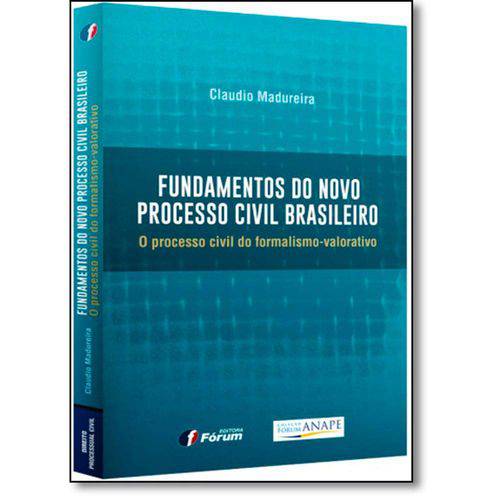 Fundamentos do Novo Processo Civil Brasileiro o Processo Civil do Formalismo-Valorativo