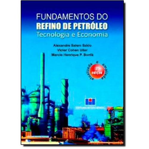 Fundamentos do Refino de Petróleo: Tecnologia e Economia