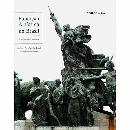 Fundição Artística no Brasil - Livro de Artes 1ª Ed.
