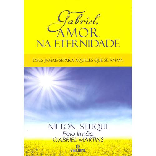 Gabriel, Amor na Eternidade: Deus Jamais Separam Aqueles que se Amam