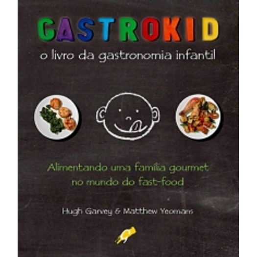 Gastrokid - o Livro da Gastronomia Infantil - Gaia