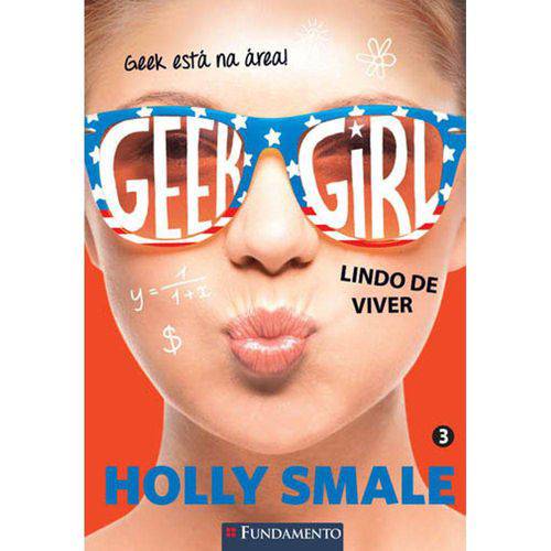 Geek Girl - Vol. 3 - Lindo de Viver