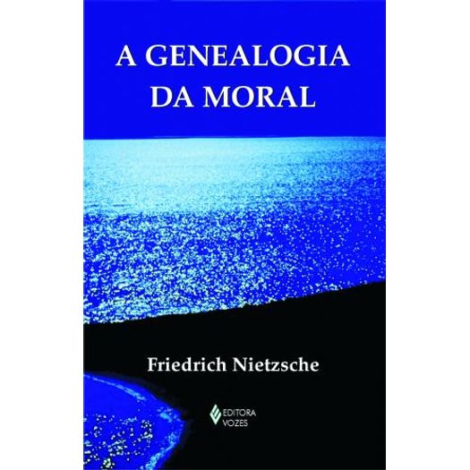 Genealogia da Moral, a - Vozes