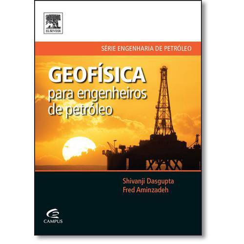 Geofísica para Engenheiros de Petróleo - Série Engenharia de Petróleo