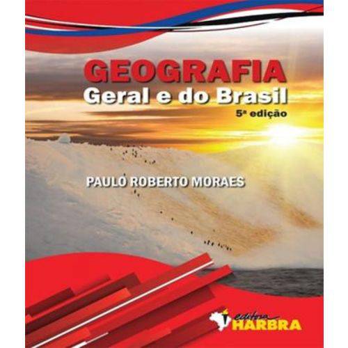 Geografia Geral e do Brasil - 05 Ed