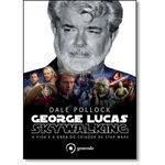 George Lucas: Skywalking - a Vida e a Obra do Criador de Star Wars