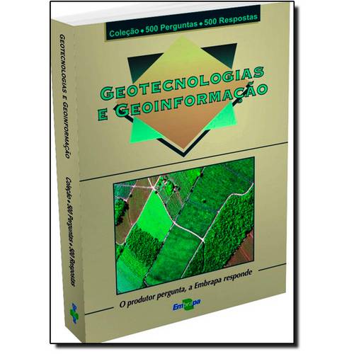 Geotecnologias e Geoinformação - Coleção 500 Perguntas 500 Respostas