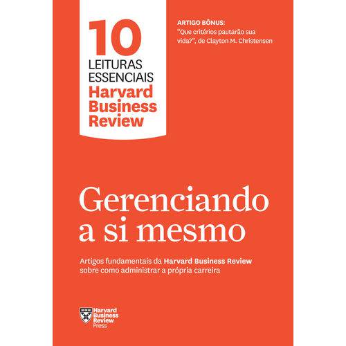 Gerenciando a Si Mesmo - uma Introdução às Mais Influentes Ideias da Harvard Business Review - 1ª Ed.