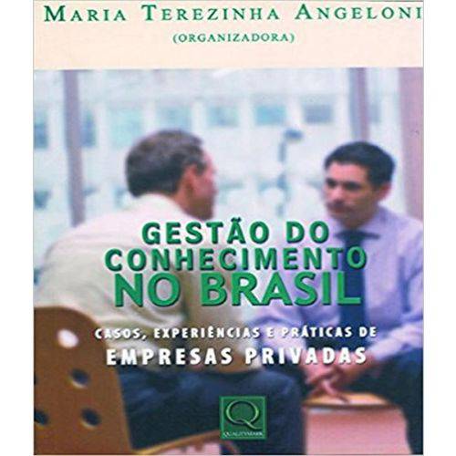 Gestao do Conhecimento no Brasil - Casos, Experiencias e Praticas de Empresas Privadas