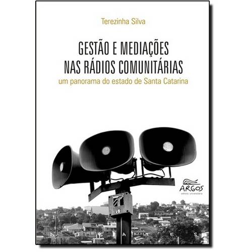 Gestão e Mediações Nas Rádios Comunitárias: um Panorama do Estado de Santa Catarina
