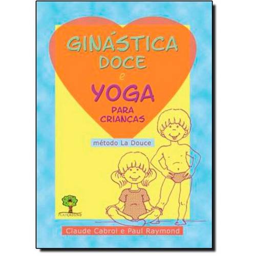 Ginástica Doce: e Yoga para Crianças