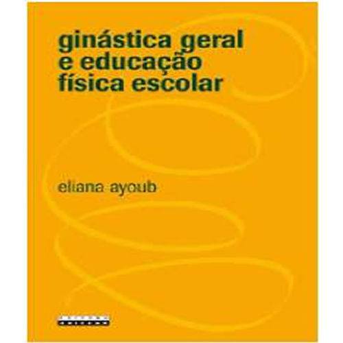 Ginastica Geral e Educacao Fisica Escolar 3 Ed.