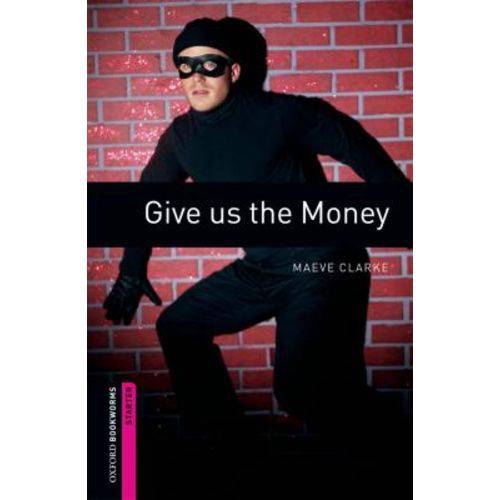 Give Us The Money - Oxford Bookworms Library - Starter - Second Edition - Oxford University Press - Elt