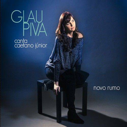 Glau Piva - Novo Rumo : Glau Piva Canta Caetano Junior