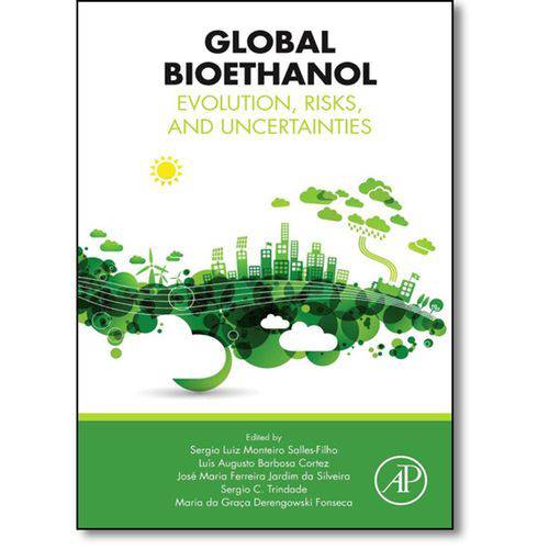 Global Bioethanol: Evolution, Risks, And Uncertainties