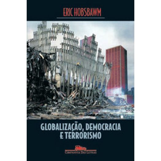 Globalizacao Democracia e Terrorismo-Cia das Letra