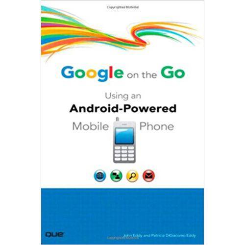 Google On The Go: Using An Android-powered Mobile Phone