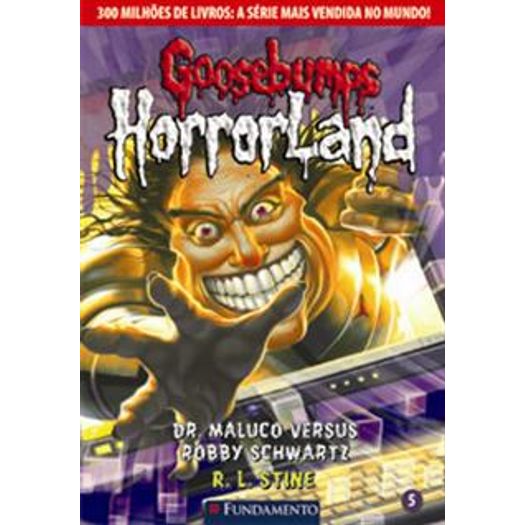 Goosebumps Horrorland 5 - Dr Maluco Versus Robby Schwartz - Fundamento