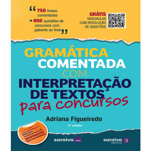 Gramatica Comentada com Interpretacao de Textos para Concursos - 05 Ed